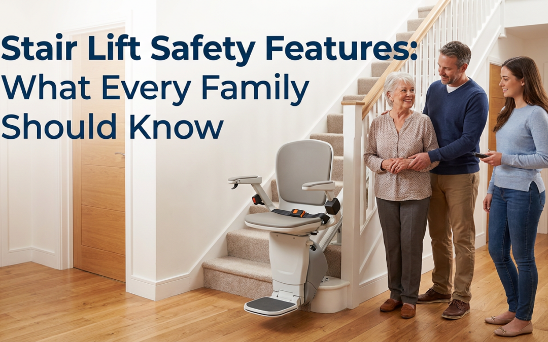 Stair Lift Safety Features: What Every Family Should Know